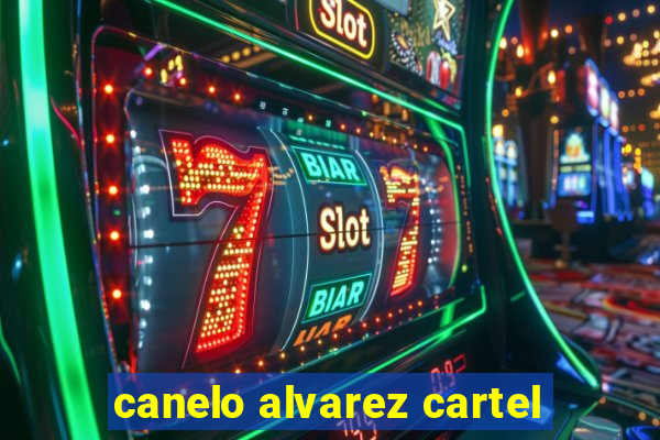 canelo alvarez cartel